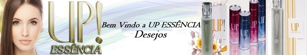 UP! ESSÊNCIA Desejos